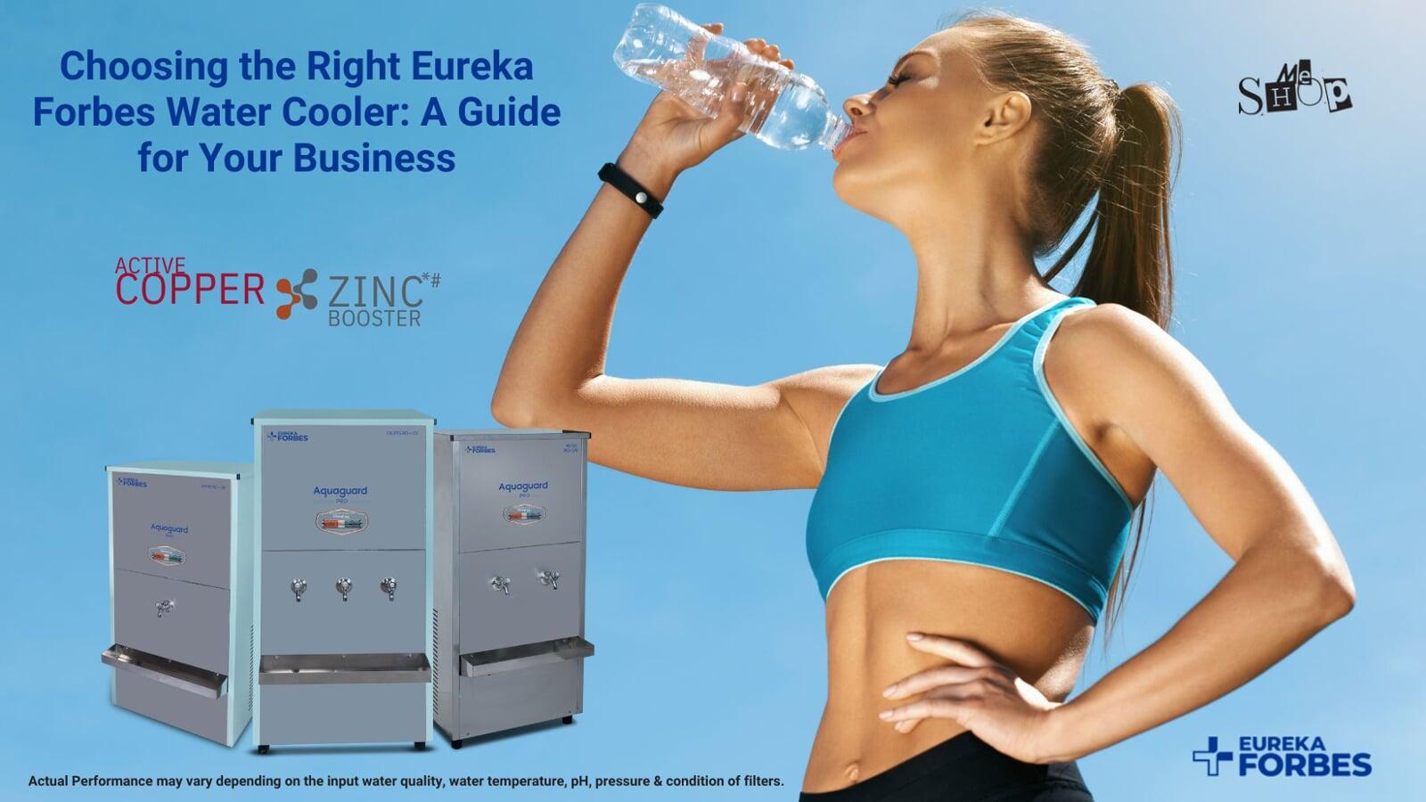 CHOOSING THE RIGHT EUREKA FORBES WATER COOLER: A GUIDE FOR YOUR BUSINESS